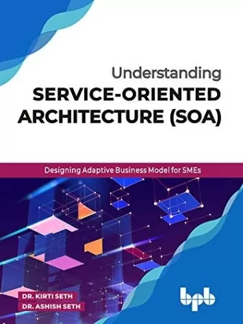 Understanding Service-Oriented Architecture (SOA): Designing Adaptive Business Model for SMEs (English Edition)