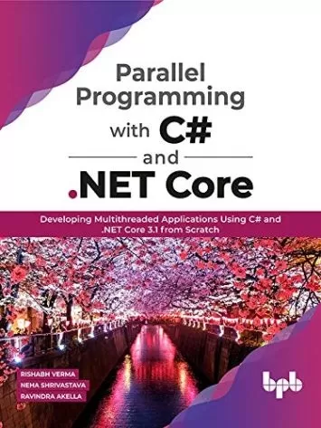 Parallel Programming with C# and .NET Core: Developing Multithreaded Applications Using C# and .NET Core 3.1 from Scratch (English Edition)