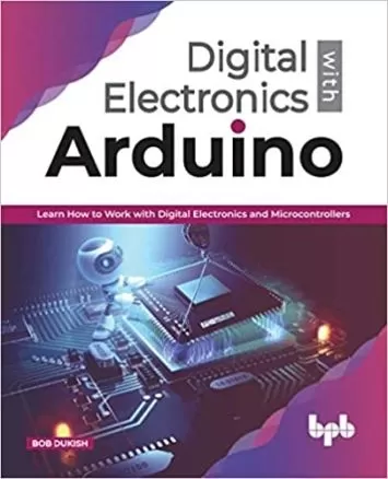Digital Electronics with Arduino: Learn How To Work With Digital Electronics And Microcontrollers (English Edition)