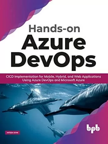 Hands-on Azure DevOps: CICD Implementation for Mobile, Hybrid, and Web Applications Using Azure DevOps and Microsoft Azure (English Edition)