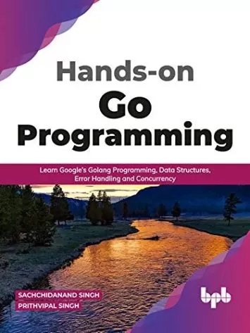 Hands-on Go Programming : Learn Google’s Golang Programming, Data Structures, Error Handling and Concurrency ( English Edition): Learn Google's Golang ... Handling and Concurrency ( English Edition)