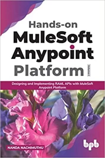 Hands-on MuleSoft Anypoint platform Volume 1: Designing and Implementing RAML APIs with MuleSoft Anypoint Platform (English Edition)