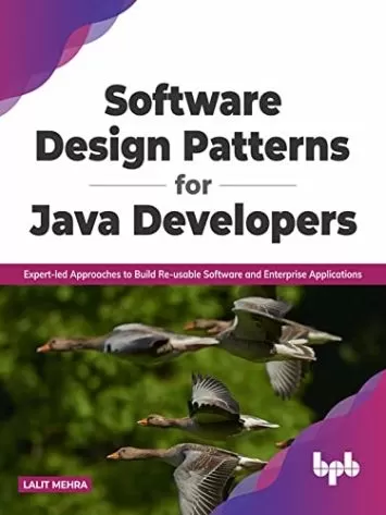 Software Design Patterns for Java Developers: Expert-led Approaches to Build Re-usable Software and Enterprise Applications (English Edition)