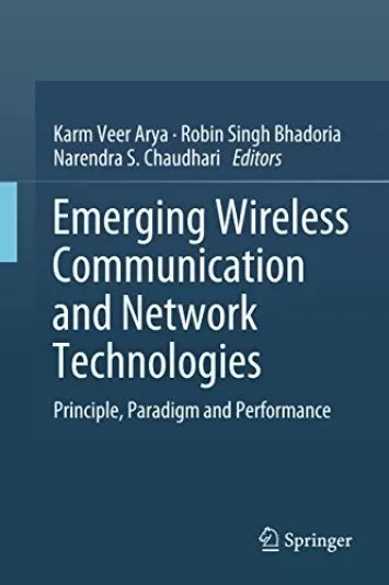 Emerging Wireless Communication and Network Technologies: Principle, Paradigm and Performance