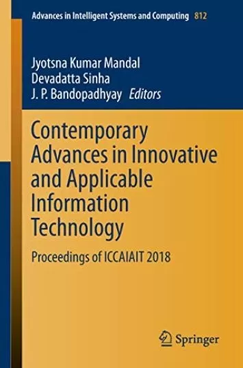 Contemporary Advances in Innovative and Applicable Information Technology: Proceedings of ICCAIAIT 2018 (Advances in Intelligent Systems and Computing Book 812)