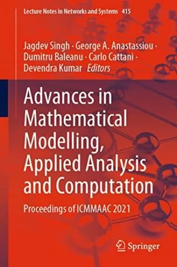 Advances in Mathematical Modelling, Applied Analysis and Computation: Proceedings of ICMMAAC 2021 (Lecture Notes in Networks and Systems Book 415)