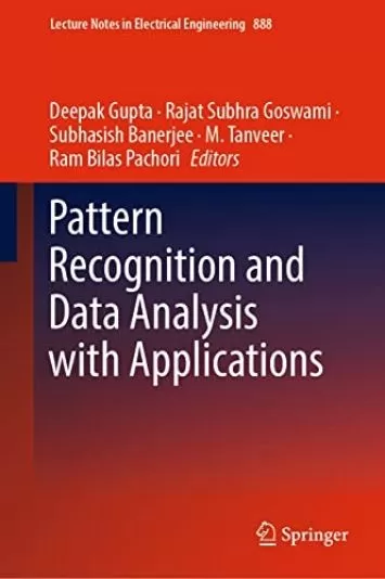 Pattern Recognition and Data Analysis with Applications (Lecture Notes in Electrical Engineering Book 888)