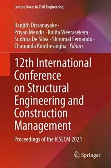 12th International Conference on Structural Engineering and Construction Management: Proceedings of the ICSECM 2021 (Lecture Notes in Civil Engineering Book 266)