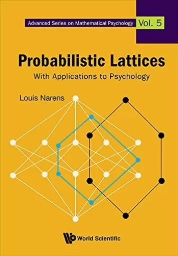 Probabilistic Lattices: With Applications To Psychology (Advanced Series On Mathematical Psychology Book 5)