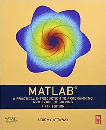 MATLAB: A Practical Introduction to Programming and Problem Solving