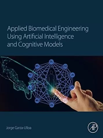 Applied Biomedical Engineering Using Artificial Intelligence and Cognitive Models