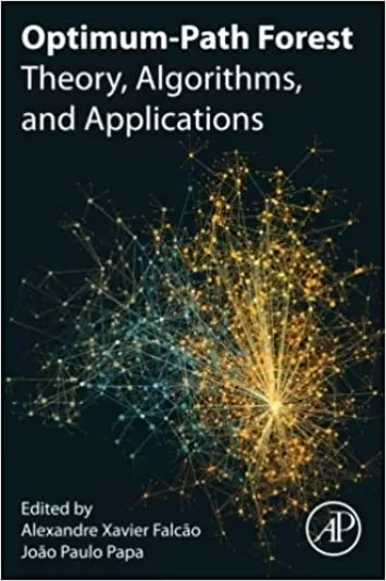 Optimum-Path Forest: Theory, Algorithms, and Applications