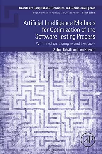 Artificial Intelligence Methods for Optimization of the Software Testing Process: With Practical Examples and Exercises (Uncertainty, Computational Techniques, and Decision Intelligence)