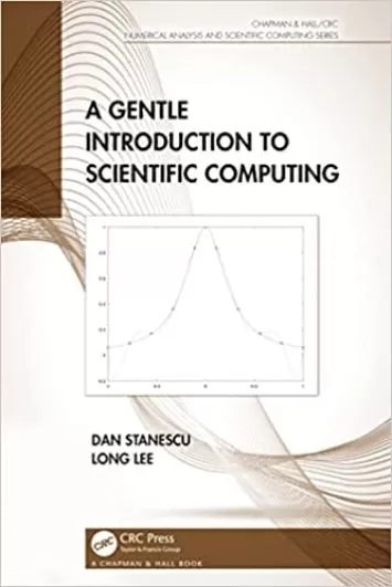A Gentle Introduction to Scientific Computing (Chapman & Hall/CRC Numerical Analysis and Scientific Computing Series)
