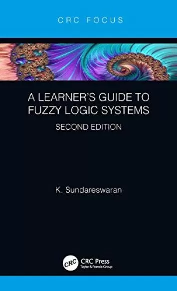 A Learner’s Guide to Fuzzy Logic Systems, Second Edition (CRC Focus)