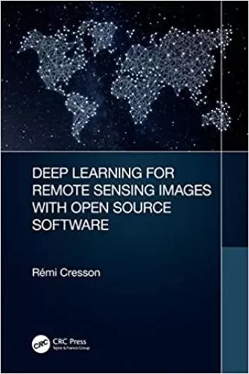 Deep Learning for Remote Sensing Images with Open Source Software (Signal and Image Processing of Earth Observations)
