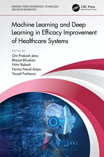 Machine Learning and Deep Learning in Efficacy Improvement of Healthcare Systems (Emerging Trends in Biomedical Technologies and Health informatics)