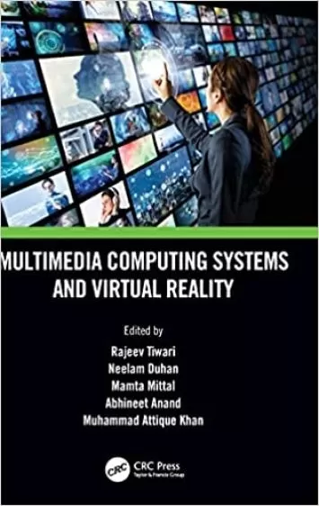 Multimedia Computing Systems and Virtual Reality (Innovations in Multimedia, Virtual Reality and Augmentation)