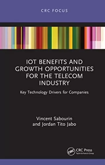 IoT Benefits and Growth Opportunities for the Telecom Industry: Key Technology Drivers for Companies