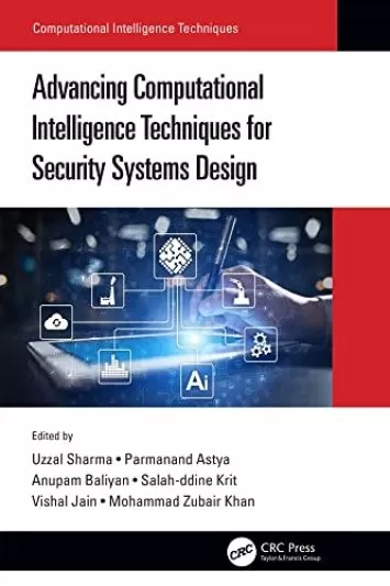 Advancing Computational Intelligence Techniques for Security Systems Design