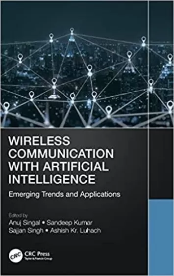 Wireless Communication with Artificial Intelligence: Emerging Trends and Applications (Wireless Communications and Networking Technologies)