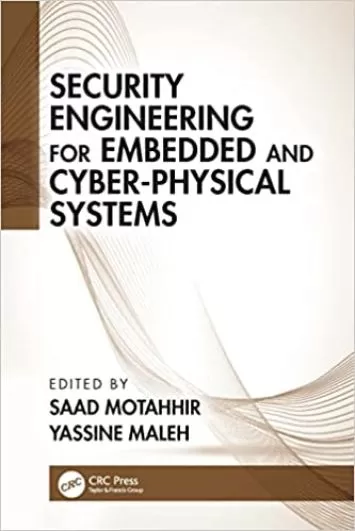 Security Engineering for Embedded and Cyber-Physical Systems (Advances in Cybersecurity Management)