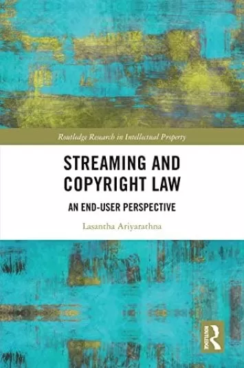 Streaming and Copyright Law: An end-user perspective (Routledge Research in Intellectual Property)