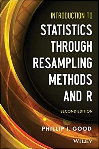 Introduction to Statistics Through Resampling Methods and R, 2nd Edition