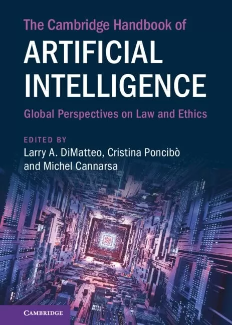 The Cambridge Handbook of Artificial Intelligence: Global Perspectives on Law and Ethics (Cambridge Law Handbooks)