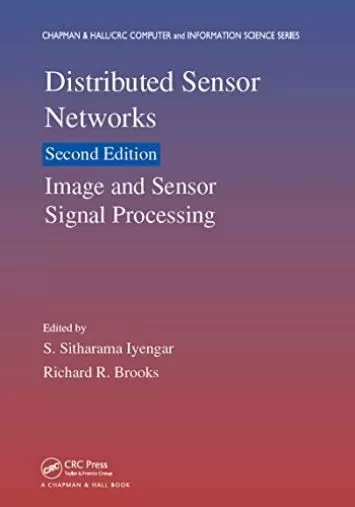 Distributed Sensor Networks: Image and Sensor Signal Processing (Volume One) (Chapman & Hall/CRC Computer and Information Science Series)
