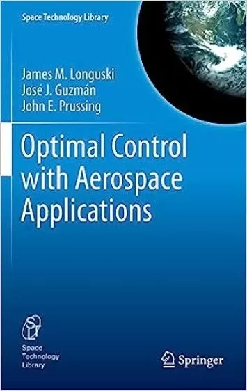 Optimal Control with Aerospace Applications (Space Technology Library, 32)