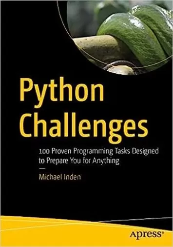 Python Challenges: 100 Proven Programming Tasks Designed to Prepare You for Anything