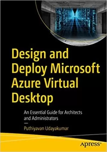 Design and Deploy Microsoft Azure Virtual Desktop: An Essential Guide for Architects and Administrators