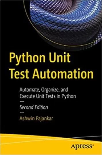 Python Unit Test Automation: Automate, Organize, and Execute Unit Tests in Python