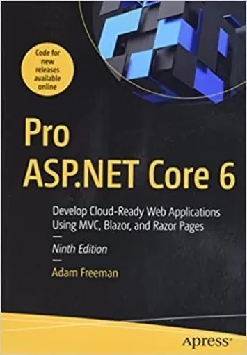 Pro ASP.NET Core 6: Develop Cloud-Ready Web Applications Using MVC, Blazor, and Razor Pages