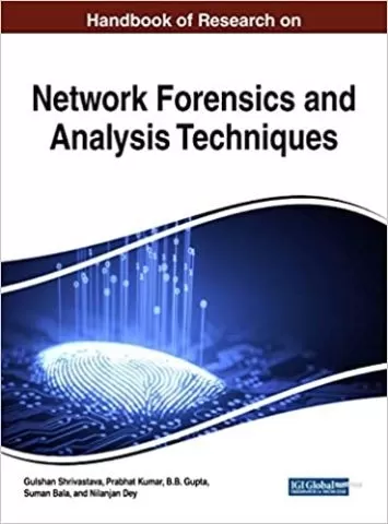 Handbook of Research on Network Forensics and Analysis Techniques (Advances in Information Security, Privacy, and Ethics (AISPE))
