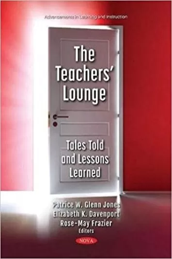 The Teachers’ Lounge: Tales Told and Lessons Learned