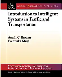 Introduction to Intelligent Systems in Traffic and Transportation (Synthesis Lectures on Artificial Intelligence and Machine Learning, 25)