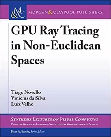 Gpu Ray Tracing in Non-euclidean Spaces (Synthesis Lectures on Visual Computing)