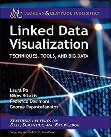 Linked Data Visualization: Techniques, Tools, and Big Data (Synthesis Lectures on the Semantic Web: Theory and Technology)