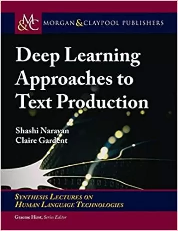 Deep Learning Approaches to Text Production (Synthesis Lectures on Human Language Technologies)