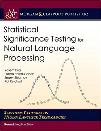 Statistical Significance Testing for Natural Language Processing (Synthesis Lectures on Human Language Technologies)