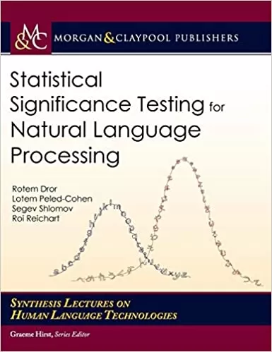 Statistical Significance Testing for Natural Language Processing (Synthesis Lectures on Human Language Technologies)