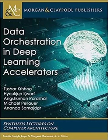 Data Orchestration in Deep Learning Accelerators (Synthesis Lectures on Computer Architecture)