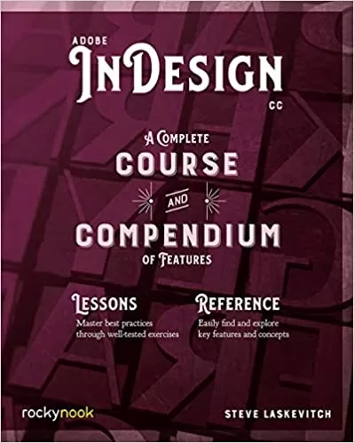 Adobe InDesign CC: A Complete Course and Compendium of Features