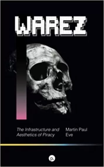 Warez: The Infrastructure and Aesthetics of Piracy