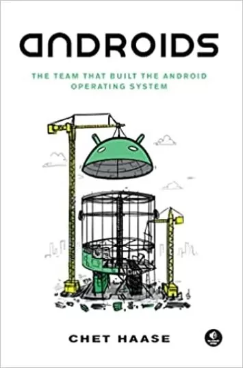 Androids: The Team that Built the Android Operating System