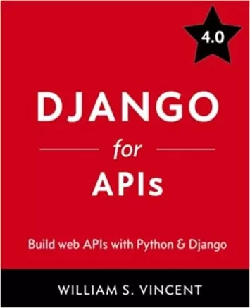 Django for APIs: Build web APIs with Python and Django (Welcome to Django)