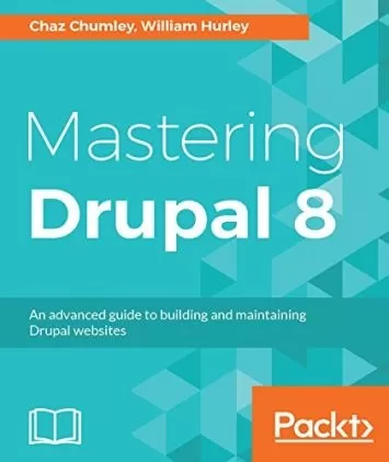 Mastering Drupal 8: An advanced guide to building and maintaining Drupal websites