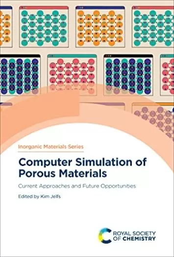 Computer Simulation of Porous Materials: Current Approaches and Future Opportunities (ISSN)